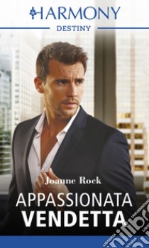 Appassionata vendetta: Harmony Destiny. E-book. Formato EPUB ebook di Joanne Rock