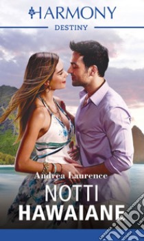 Notti hawaiane: Harmony Destiny. E-book. Formato EPUB ebook di Andrea Laurence