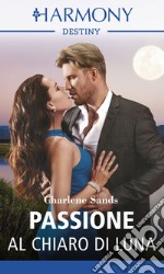 Passione al chiaro di luna: Harmony Destiny. E-book. Formato EPUB ebook