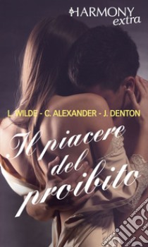 Il piacere del proibito: La mia vita segreta | Il mio primo scandalo | Il mio piacere proibito. E-book. Formato EPUB ebook di Lori Wilde