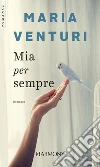 Mia per sempre. E-book. Formato EPUB ebook