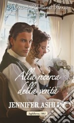 Alla ricerca della verità: I Grandi Romanzi Storici. E-book. Formato EPUB ebook