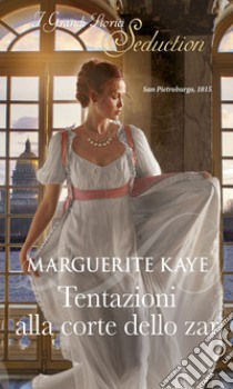 Tentazioni alla corte dello zar. E-book. Formato EPUB ebook di Marguerite Kaye