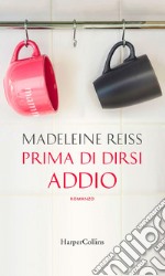 Prima di dirsi addio. E-book. Formato EPUB ebook