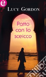 Patto con lo sceicco (eLit): eLit. E-book. Formato EPUB ebook