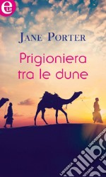 Prigioniera tra le dune (eLit): eLit. E-book. Formato EPUB ebook