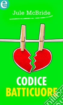 Codice batticuore (eLit): eLit. E-book. Formato EPUB ebook di Jule McBride