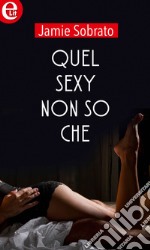 Quel sexy non so che (eLit): eLit. E-book. Formato EPUB ebook