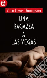 Una ragazza a Las Vegas (eLit): eLit. E-book. Formato EPUB ebook