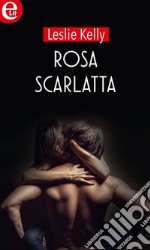 Rosa scarlatta (eLit): eLit. E-book. Formato EPUB ebook