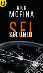 Sei secondi (eLit): eLit. E-book. Formato EPUB ebook