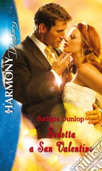 Sedotta a San Valentino: Harmony Destiny. E-book. Formato EPUB ebook di Barbara Dunlop