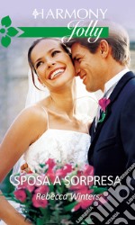 Sposa a sorpresa: Harmony Jolly. E-book. Formato EPUB ebook