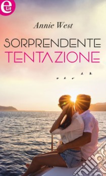 Sorprendente tentazione (eLit): eLit. E-book. Formato EPUB ebook di Annie West