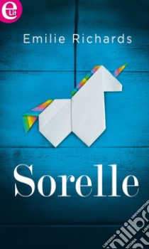 Sorelle (eLit): eLit. E-book. Formato EPUB ebook di Emilie Richards