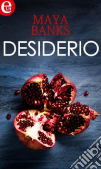 Desiderio (eLit): eLit. E-book. Formato EPUB ebook di Maya Banks