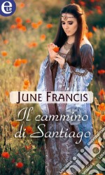 Il cammino di Santiago (eLit): eLit. E-book. Formato EPUB