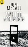 White mountain (eLit): eLit. E-book. Formato EPUB ebook di Dinah Mccall