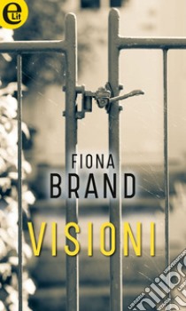 Visioni (eLit): eLit. E-book. Formato EPUB ebook di Fiona Brand