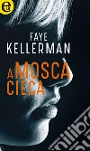 A mosca cieca (eLit). E-book. Formato EPUB ebook di Faye Kellerman