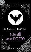 Sulle ali della notte (eLit): eLit. E-book. Formato EPUB ebook di Maggie Shayne