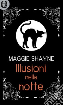 Illusioni nella notte (eLit): eLit. E-book. Formato EPUB ebook di Maggie Shayne