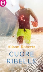 Cuore ribelle (eLit): eLit. E-book. Formato EPUB ebook