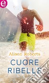 Cuore ribelle (eLit): eLit. E-book. Formato EPUB ebook