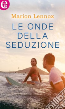 Le onde della seduzione (eLit): eLit. E-book. Formato EPUB ebook di Marion Lennox