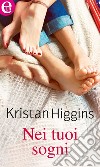 Nei tuoi sogni (eLit): eLit. E-book. Formato EPUB ebook di Kristan Higgins