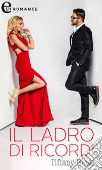 Il ladro di ricordi (eLit): eLit. E-book. Formato EPUB ebook di Tiffany Reisz