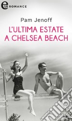 L'ultima estate a Chelsea Beach (eLit): eLit. E-book. Formato EPUB ebook