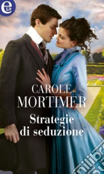 Strategie di seduzione (eLit): eLit. E-book. Formato EPUB ebook di Carole Mortimer