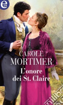 L'onore dei St. Claire (eLit): eLit. E-book. Formato EPUB ebook di Carole Mortimer