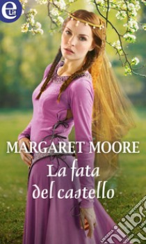 La fata del castello (eLit): eLit. E-book. Formato EPUB ebook di Margaret Moore