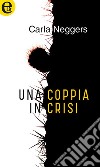 Una coppia in crisi (eLit): eLit. E-book. Formato EPUB ebook di Carla Neggers