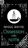 Ossessioni nella notte (eLit): eLit. E-book. Formato EPUB ebook di Maggie Shayne