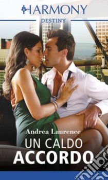 Un caldo accordo: Harmony Destiny. E-book. Formato EPUB ebook di Andrea Laurence