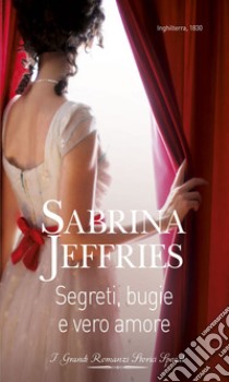 Segreti, bugie e vero amore: I Grandi Romanzi Storici Special. E-book. Formato EPUB ebook di Sabrina Jeffries