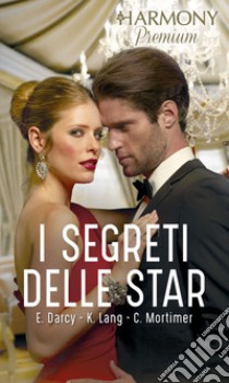 I segreti delle star: Nascosta fra le sue braccia | Ciak, motore, azione! | Lenta seduzione. E-book. Formato EPUB ebook di Emma Darcy