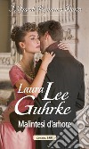 Malintesi d'amore: I Grandi Romanzi Storici. E-book. Formato EPUB ebook di Laura Lee Guhrke
