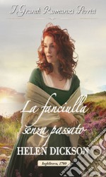 La fanciulla senza passato: I Grandi Romanzi Storici. E-book. Formato EPUB ebook