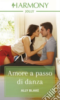 Amore a passo di danza: Harmony Jolly. E-book. Formato EPUB ebook di Ally Blake