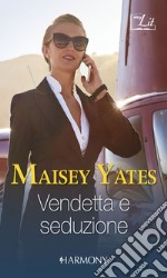 Vendetta e seduzione: Harmony MyLit. E-book. Formato EPUB ebook