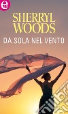 Da sola nel vento (eLit): eLit. E-book. Formato EPUB ebook di Sherryl Woods