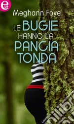 Le bugie hanno la pancia tonda (eLit): eLit. E-book. Formato EPUB ebook