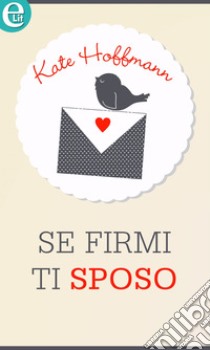 Se firmi ti sposo (eLit): eLit. E-book. Formato EPUB ebook di Kate Hoffmann