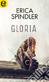 Gloria (eLit): eLit. E-book. Formato EPUB ebook di Erica Spindler