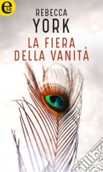 La fiera della vanità (eLit): eLit. E-book. Formato EPUB ebook di Rebecca York