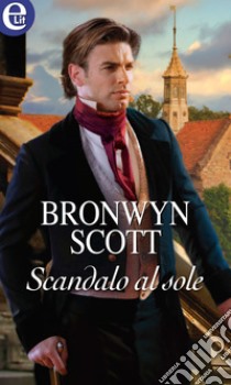 Scandalo al sole (eLit): eLit. E-book. Formato EPUB ebook di Bronwyn Scott